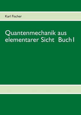 Book cover for Quantenmechanik aus elementarer Sicht Buch 1