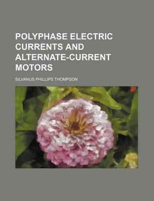 Book cover for Polyphase Electric Currents and Alternate-Current Motors