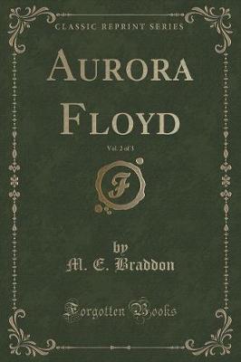 Book cover for Aurora Floyd, Vol. 2 of 3 (Classic Reprint)