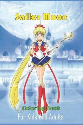 Cover of Sailor Moon Coloring Book For Kids And Adults