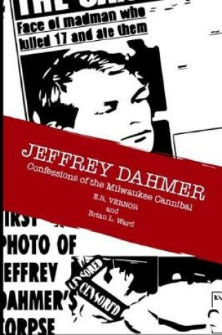 Cover of Jeffrey Dahmer Confessions of the Milwaukee Cannibal