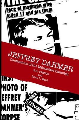 Book cover for Jeffrey Dahmer Confessions of the Milwaukee Cannibal