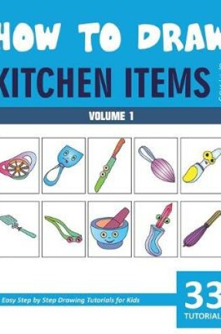 Cover of How to Draw Kitchen Items for Kids - Volume 1