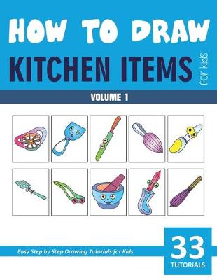 Book cover for How to Draw Kitchen Items for Kids - Volume 1