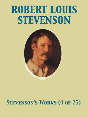 Book cover for The Works of Robert Louis Stevenson - Swanston Edition Vol. 4 (of 25)