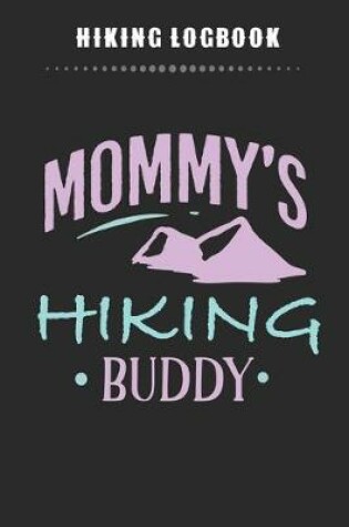 Cover of Hiking Logbook - Mommy's Hiking Buddy