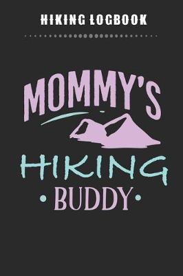 Book cover for Hiking Logbook - Mommy's Hiking Buddy