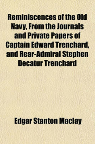 Cover of Reminiscences of the Old Navy, from the Journals and Private Papers of Captain Edward Trenchard, and Rear-Admiral Stephen Decatur Trenchard