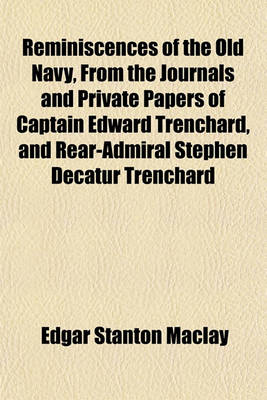 Book cover for Reminiscences of the Old Navy, from the Journals and Private Papers of Captain Edward Trenchard, and Rear-Admiral Stephen Decatur Trenchard