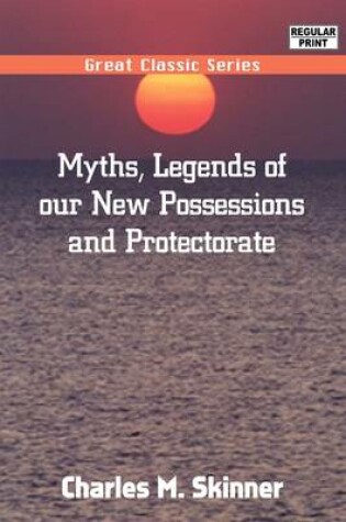 Cover of Myths, Legends of Our New Possessions & Protectorate