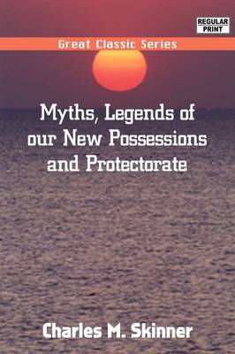 Book cover for Myths, Legends of Our New Possessions & Protectorate