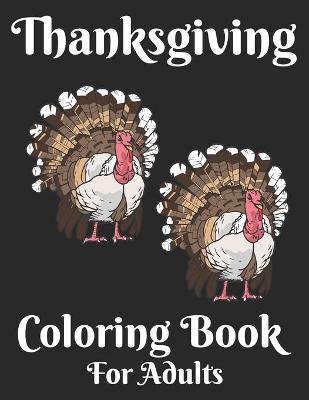 Book cover for Thanksgiving Coloring Book For Adult