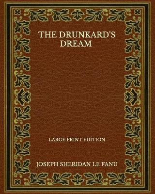 Cover of The Drunkard's Dream - Large Print Edition