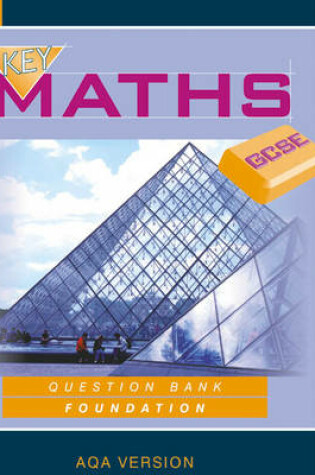 Cover of Key Maths GCSE - Question Bank Foundation AQA Version