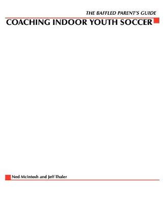 Book cover for The Baffled Parents' Guide to Coaching Indoor Youth Soccer