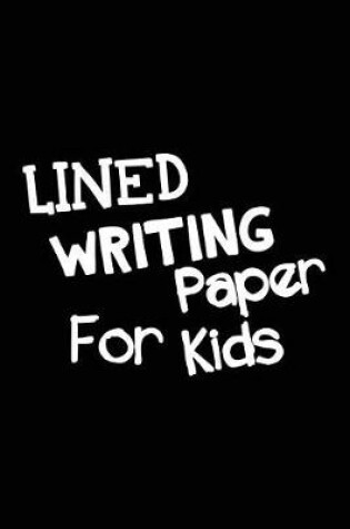 Cover of Lined Writing Paper For Kids