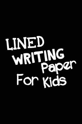 Book cover for Lined Writing Paper For Kids