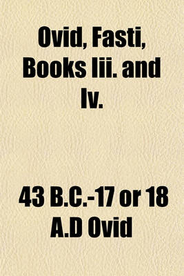 Book cover for Ovid, Fasti, Books III. and IV.