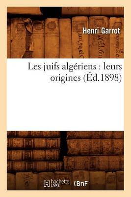 Cover of Les Juifs Algeriens: Leurs Origines (Ed.1898)