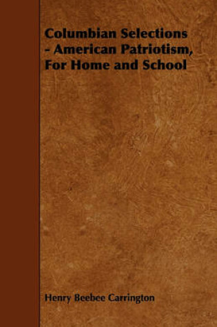 Cover of Columbian Selections - American Patriotism, For Home and School