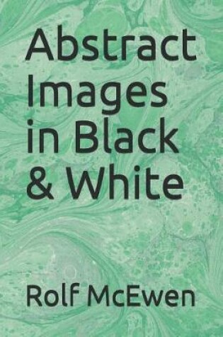 Cover of Abstract Images in Black & White