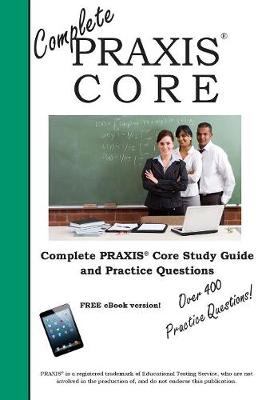 Book cover for Complete Praxis Core! Study Guide and Praxis Core Practice Test Questions