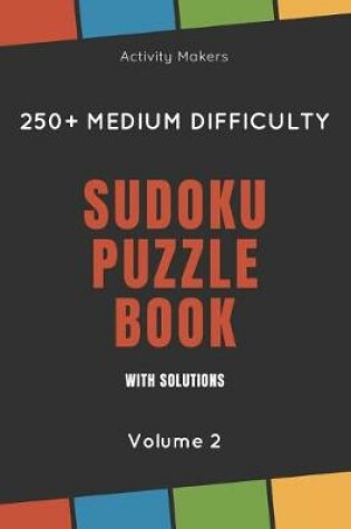 Cover of Sudoku Puzzle Book with Solutions - 250+ Medium Difficulty - Volume 2