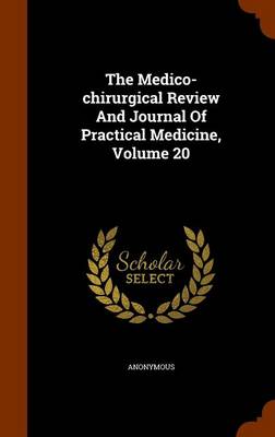 Book cover for The Medico-Chirurgical Review and Journal of Practical Medicine, Volume 20