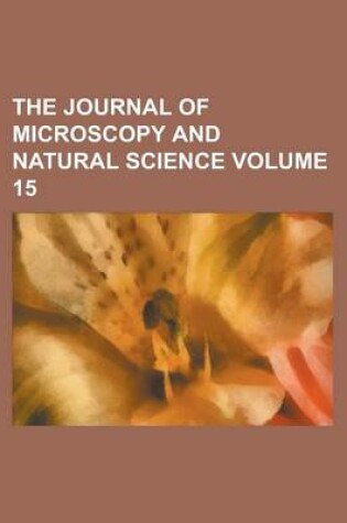 Cover of The Journal of Microscopy and Natural Science Volume 15