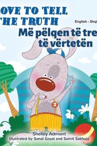 Cover of I Love to Tell the Truth (English Albanian Bilingual Children's Book)