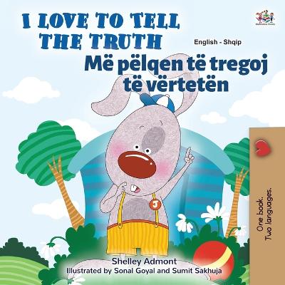 Cover of I Love to Tell the Truth (English Albanian Bilingual Children's Book)