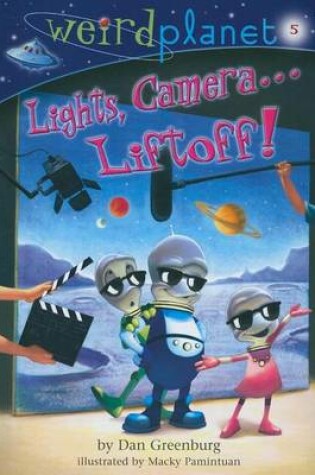 Cover of Weird Planet #5: Lights, Camera...Liftoff!