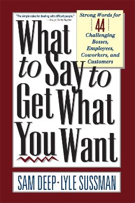 Book cover for What To Say To Get What You Want