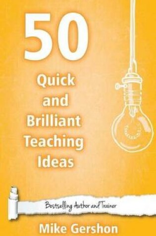 Cover of 50 Quick and Brilliant Teaching Ideas