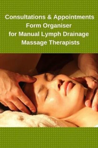 Cover of Consultations & Appointments Form Organiser for Manual Lymph Drainage Massage Therapists