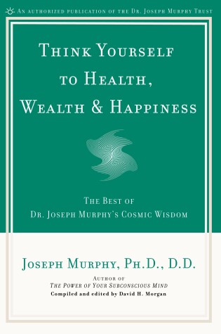 Cover of Think Yourself to Health, Wealth & Happiness