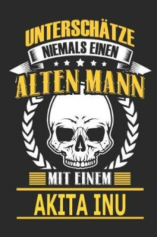 Cover of Untersch�tze Niemals Einen Alten Mann Mit Einem Akita Inu