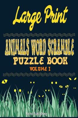 Book cover for Large Print Animals Word Scramble Puzzle Book Volume I