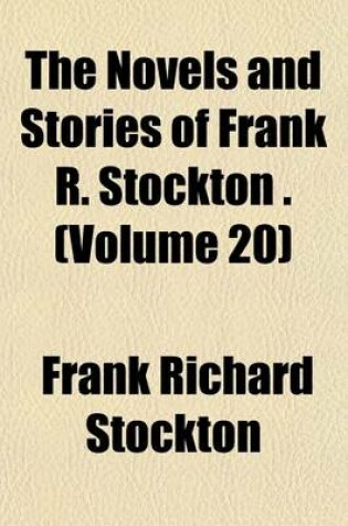 Cover of The Novels and Stories of Frank R. Stockton . (Volume 20)