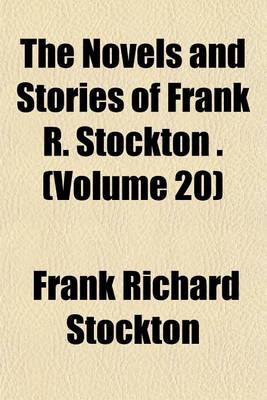 Book cover for The Novels and Stories of Frank R. Stockton . (Volume 20)