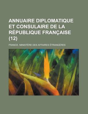 Book cover for Annuaire Diplomatique Et Consulaire de La Republique Francaise (12 )