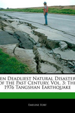 Cover of Ten Deadliest Natural Disasters of the Past Century, Vol. 3