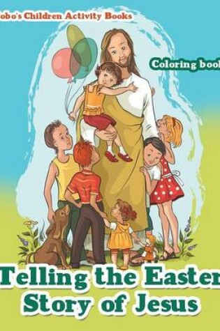 Cover of Telling the Easter Story of Jesus Coloring Book