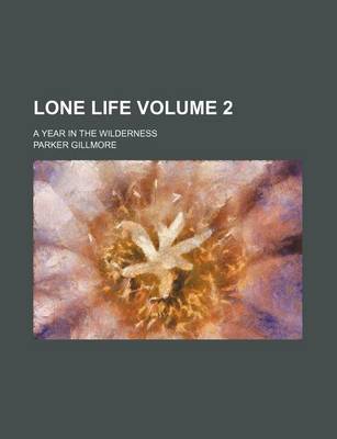 Book cover for Lone Life Volume 2; A Year in the Wilderness