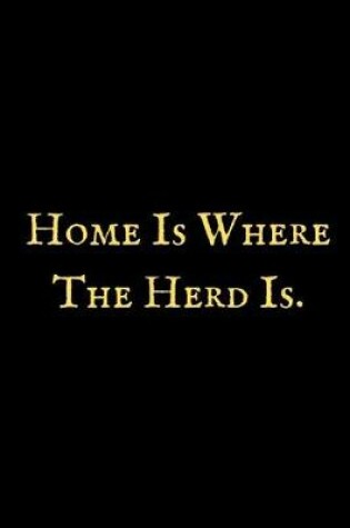 Cover of Home Is Where The Herd Is