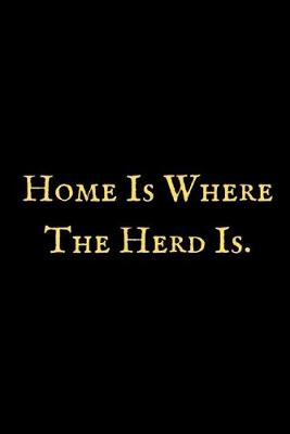 Book cover for Home Is Where The Herd Is