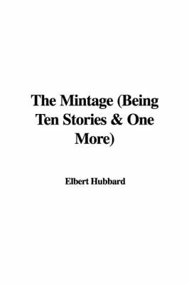 Book cover for The Mintage (Being Ten Stories & One More)