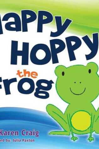 Cover of Happy Hoppy the Frog