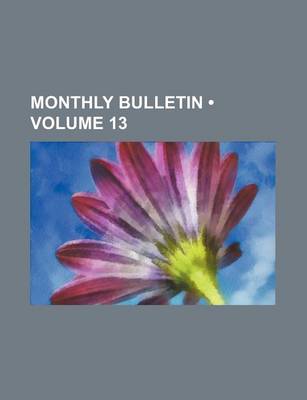 Book cover for Monthly Bulletin (Volume 13)