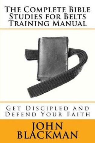 Cover of The Complete Bible Studies for Belts Training Manual